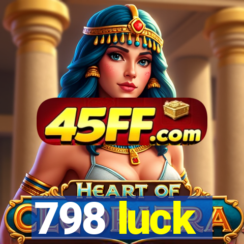 798 luck